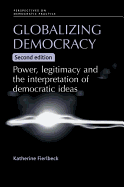 Globalizing Democracy: Power, Legitimacy and the Interpretation of Democratic Ideas