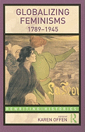 Globalizing Feminisms, 1789- 1945