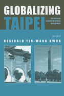 Globalizing Taipei: The Political Economy of Spatial Development