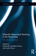 Globally Networked Teaching in the Humanities: Theories and Practices