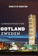 Globepeek-reisgids voor GOTLAND ZWEDEN: Gedenkwaardige momenten onder de middeleeuwse zon van Visby: er wacht een fantastische vakantie!