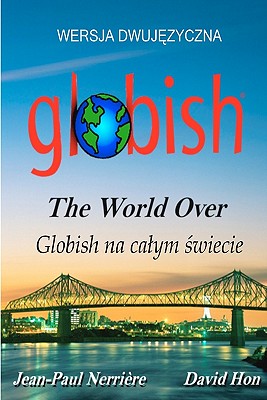 Globish the World Over (Polish): Side-By-Side Translation - Nerriere, Jean-Paul, and Hon, David, and Antecka, Wioleta (Translated by)