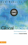 Glocalizacion: Como los Seguidores de Jesus Enfrentan un Mundo Sin Gracia