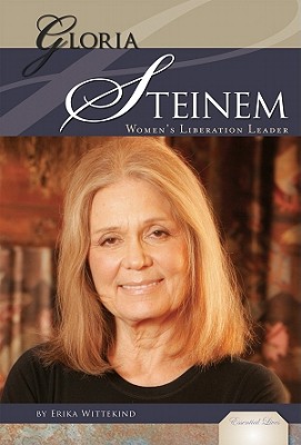 Gloria Steinem: Women's Liberation Leader: Women's Liberation Leader - Wittekind, Erika