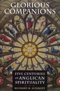 Glorious Companions: Five Centuries of Anglican Spirituality