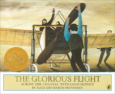 Glorious Flight: Across the Channel with Louis Bleriot, July 25, 1909 - Provensen, Alice