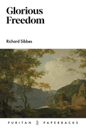 Glorious Freedom: An Exposition