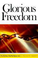 Glorious Freedom: The Excellency of the Gospel Above the Law