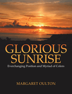 Glorious Sunrise: Everchanging Position and Myriad of Colors