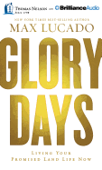 Glory Days: Living Your Promised Land Life Now