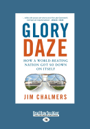 Glory Daze: How a World-Beating Nation Got So Down on Itself (Large Print 16pt)