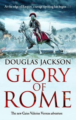 Glory of Rome: (Gaius Valerius Verrens 8): Roman Britain is brought to life in this action-packed historical adventure - Jackson, Douglas