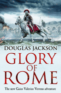 Glory of Rome: (Gaius Valerius Verrens 8): Roman Britain is brought to life in this action-packed historical adventure