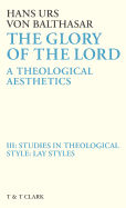 Glory of the Lord Vol 3: Studies in Theological Style: Lay Styles