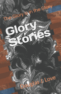 Glory Stories: The Glory Is in the Story