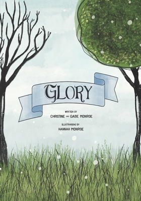 Glory - Monroe, John Gabriel, PhD, and Monroe, Christine Sims