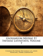 Glossarium Mediae Et Infimae Latinitatis, Volume 7