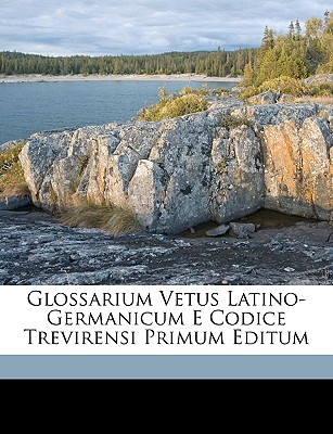 Glossarium Vetus Latino-Germanicum E Codice Trevirensi Primum Editum - Von Fallersleben, August Heinrich Hoffma