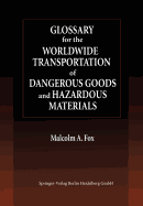 Glossary for the Worldwide Transportation of Dangerous Goods and Hazardous Materials - Fox, Malcolm A