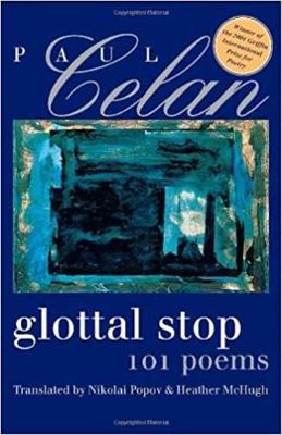 Glottal Stop: 101 Poems by Paul Celan - Celan, Paul, and Popov, Nikolai (Translated by), and McHugh, Heather (Translated by)
