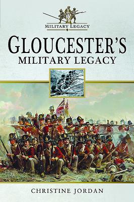 Gloucester's Military Legacy - Jordan, Christine