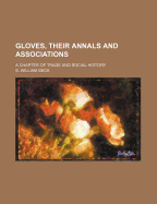 Gloves, Their Annals and Associations: A Chapter of Trade and Social History