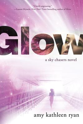 Glow: Book One of the Sky Chasers - Ryan, Amy Kathleen