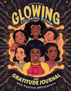 Glowing Coloring Book and Gratitude Journal with Positive Affirmations for Black Girl: for Black kids Ages 6-8, 8-12 to Boost Self Esteem, Self Love And Positive Affirmations