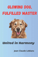 Glowing Dog, Fulfilled Master: United in Harmony