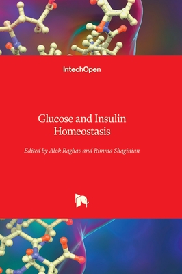 Glucose and Insulin Homeostasis - Raghav, Alok (Editor), and Shaginian, Rimma (Editor)