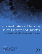 Glucose Intake and Utilization in Pre-Diabetes and Diabetes: Implications for Cardiovascular Disease