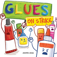 Glues on Strike: A Funny, Rhyming, Read Aloud Kid's Book For Preschool, Kindergarten, 1st grade, 2nd grade, 3rd grade, 4th grade, or Early Readers