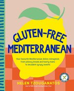 Gluten-free Mediterranean: Your favourite Mediterranean dishes reimagined, from pillowy breads and hearty mains to syrupy sweets