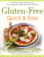 Gluten-Free Quick & Easy: From Prep to Plate Without the Fuss. 200+ Recipes for People with Food Sensitivities