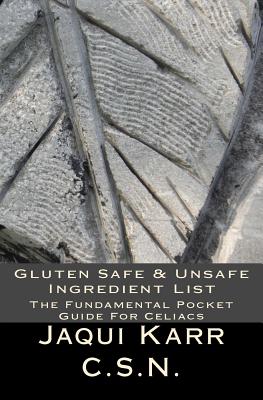 Gluten Safe & Unsafe Ingredient List: The Fundamental Pocket Guide for Celiacs - Karr C S N, Jaqui