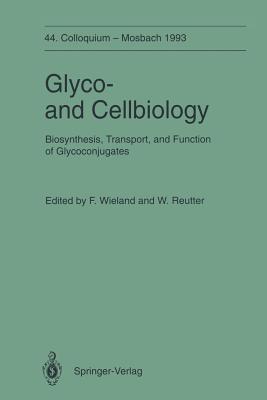 Glyco-And Cellbiology: Biosynthesis, Transport, and Function of Glycoconjugates - Wieland, Felix (Editor), and Reutter, Werner (Editor)