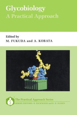 Glycobiology: A Practical Approach - Fukuda, Minoru (Editor), and Kobata, Akira (Editor)