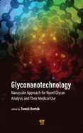 Glyconanotechnology: Nanoscale Approach for Novel Glycan Analysis and Their Medical Use