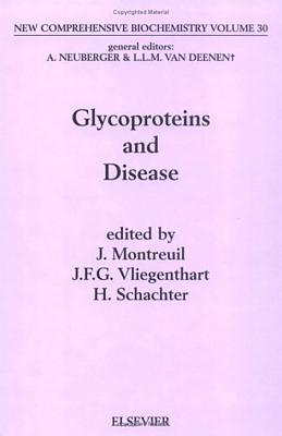 Glycoproteins and Disease: Volume 30 - Montreuil, J (Editor), and Vliegenthart, J F G (Editor), and Schachter, H (Editor)