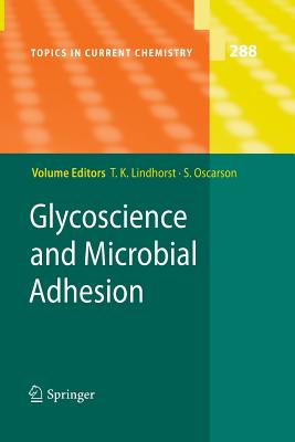 Glycoscience and Microbial Adhesion - Lindhorst, Thisbe K (Editor), and Oscarson, Stefan (Editor)