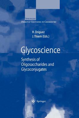 Glycoscience: Synthesis of Oligosaccharides and Glycoconjugates - Driguez, Hugues (Editor), and Thiem, Joachim (Editor)