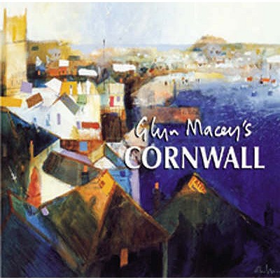 Glyn Macey's Cornwall - Macey, Glyn, and Minton, Vivien (Foreword by)