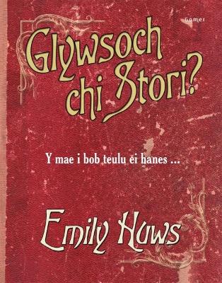 Glywsoch Chi Stori? - Huws, Emily
