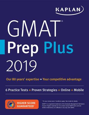GMAT Prep Plus 2019: 6 Practice Tests + Proven Strategies + Online + Mobile - Kaplan Test Prep