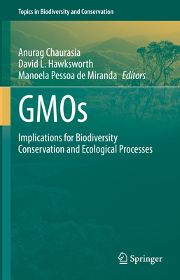 Gmos: Implications for Biodiversity Conservation and Ecological Processes - Chaurasia, Anurag (Editor), and Hawksworth, David L (Editor), and Pessoa de Miranda, Manoela (Editor)