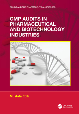 GMP Audits in Pharmaceutical and Biotechnology Industries - Edik, Mustafa