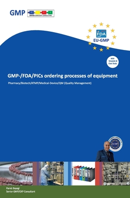 GMP-/FDA/PICs ordering processes of equipment: For Pharma/Laboratory/Biotech/ATMP/Medical Device - Bayegi, Parviz