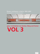 GMPArchitekten Von Gerkan, Marg und Partner Architekten: VOL 3: Berliner Bauten und Projekte 1965-2005