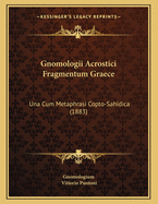 Gnomologii Acrostici Fragmentum Graece: Una Cum Metaphrasi Copto-Sahidica (1883)