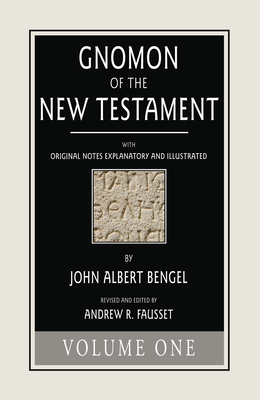 Gnomon of the New Testament, Volume 1 - Bengel, John a